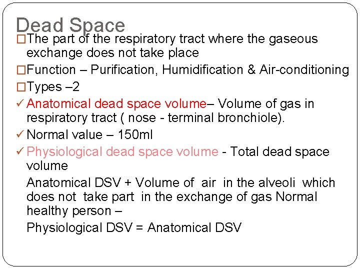 Dead Space �The part of the respiratory tract where the gaseous exchange does not