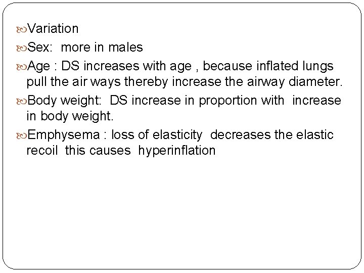  Variation Sex: more in males Age : DS increases with age , because
