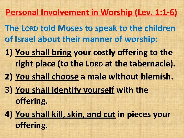 Personal Involvement in Worship (Lev. 1: 1 -6) The LORD told Moses to speak