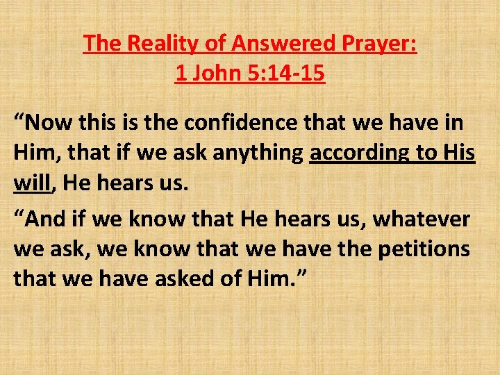 The Reality of Answered Prayer: 1 John 5: 14 -15 “Now this is the