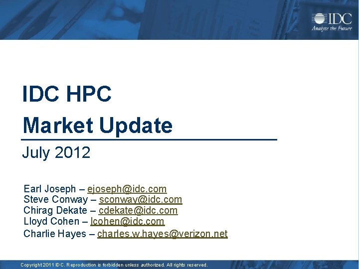 IDC HPC Market Update July 2012 Earl Joseph – ejoseph@idc. com Steve Conway –