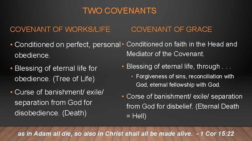 TWO COVENANTS COVENANT OF WORKS/LIFE COVENANT OF GRACE • Conditioned on perfect, personal •