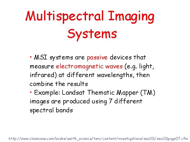 Multispectral Imaging Systems • MSI systems are passive devices that measure electromagnetic waves (e.