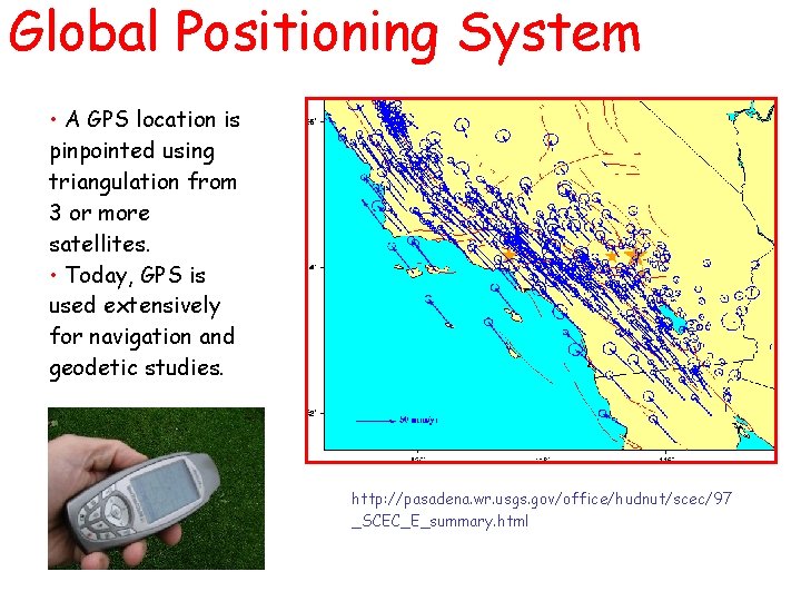 Global Positioning System • A GPS location is pinpointed using triangulation from 3 or