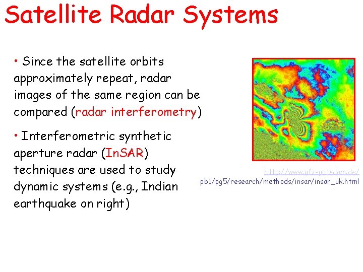 Satellite Radar Systems • Since the satellite orbits approximately repeat, radar images of the Satellite Radar Systems • Since the satellite orbits approximately repeat, radar images of the
