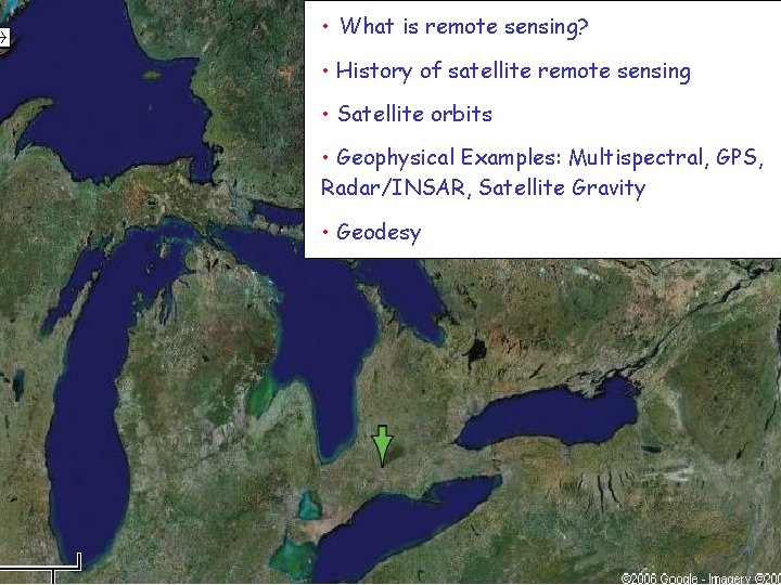  • What is remote sensing? • History of satellite remote sensing • Satellite