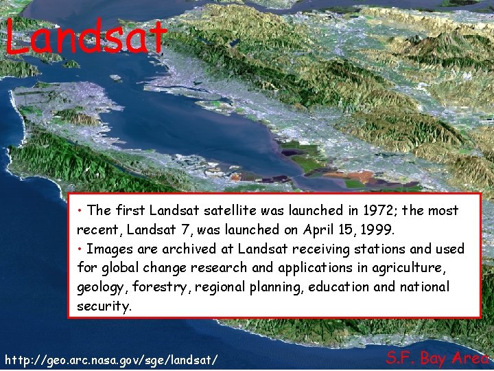 Landsat • The first Landsat satellite was launched in 1972; the most recent, Landsat
