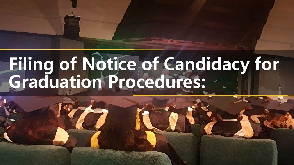 Filing of Notice of Candidacy for Graduation Procedures: 