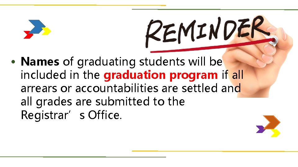 . Names of graduating students will be included in the graduation program if all