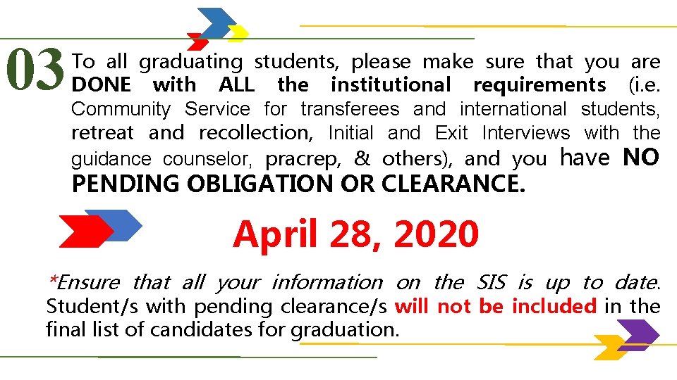 03 To all graduating students, please make sure that you are DONE with ALL