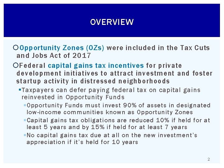 OVERVIEW Opportunity Zones (OZs) were included in the Tax Cuts and Jobs Act of