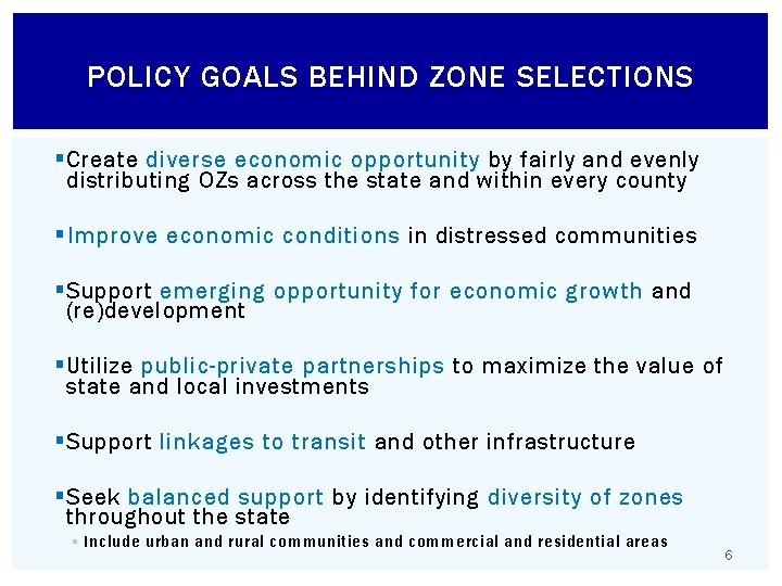 POLICY GOALS BEHIND ZONE SELECTIONS § Create diverse economic opportunity by fairly and evenly