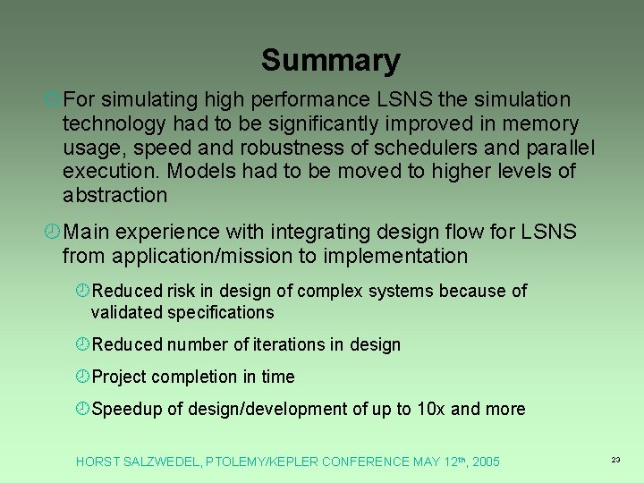 Summary ¾For simulating high performance LSNS the simulation technology had to be significantly improved Summary ¾For simulating high performance LSNS the simulation technology had to be significantly improved