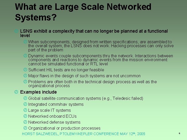 What are Large Scale Networked Systems? ¾ LSNS exhibit a complexity that can no What are Large Scale Networked Systems? ¾ LSNS exhibit a complexity that can no