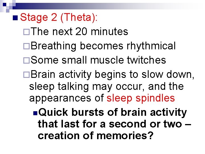 n Stage 2 (Theta): ¨The next 20 minutes ¨Breathing becomes rhythmical ¨Some small muscle