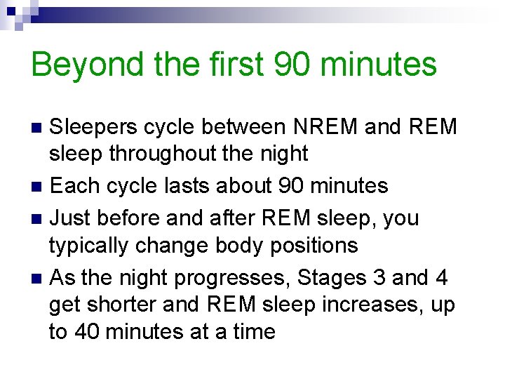 Beyond the first 90 minutes Sleepers cycle between NREM and REM sleep throughout the