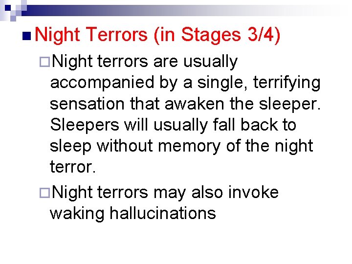 n Night Terrors (in Stages 3/4) ¨Night terrors are usually accompanied by a single,