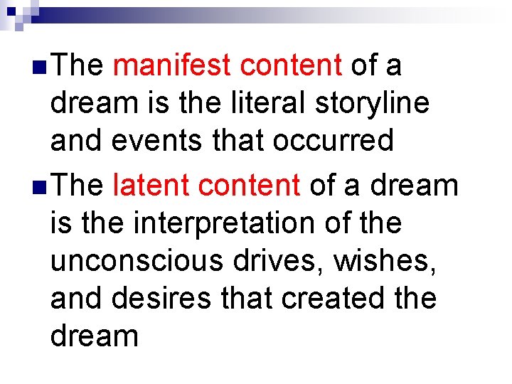 n The manifest content of a dream is the literal storyline and events that
