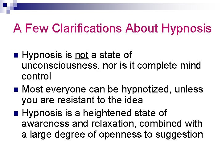 A Few Clarifications About Hypnosis is not a state of unconsciousness, nor is it