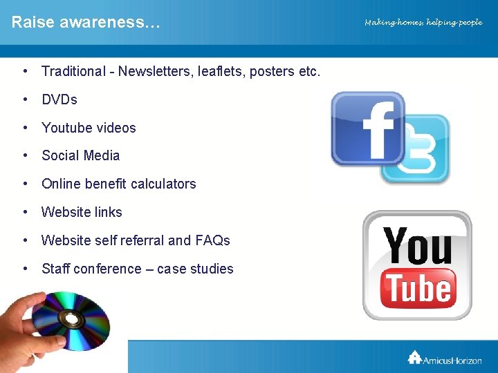Raise awareness… Amicus. Horizon XXXXX • Traditional - Newsletters, leaflets, posters etc. • DVDs