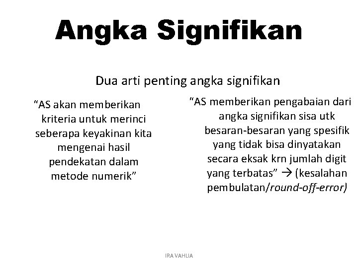Angka Signifikan Dua arti penting angka signifikan “AS akan memberikan kriteria untuk merinci seberapa