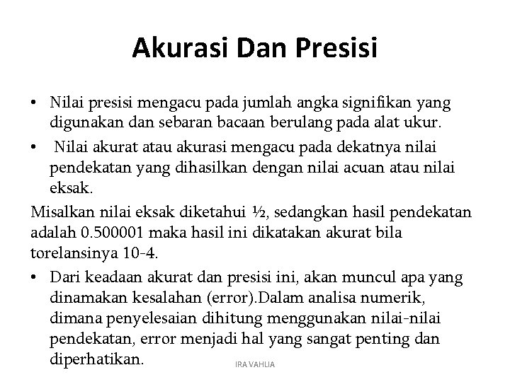 Akurasi Dan Presisi • Nilai presisi mengacu pada jumlah angka signifikan yang digunakan dan