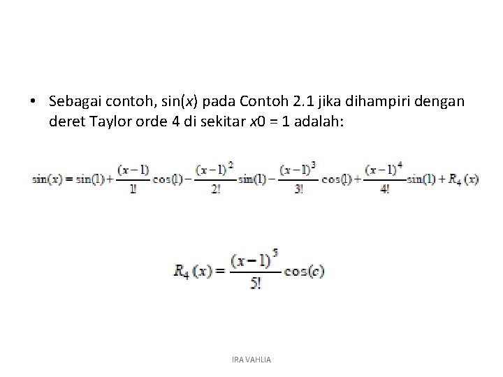  • Sebagai contoh, sin(x) pada Contoh 2. 1 jika dihampiri dengan deret Taylor