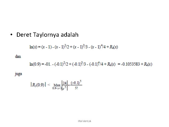  • Deret Taylornya adalah IRA VAHLIA 