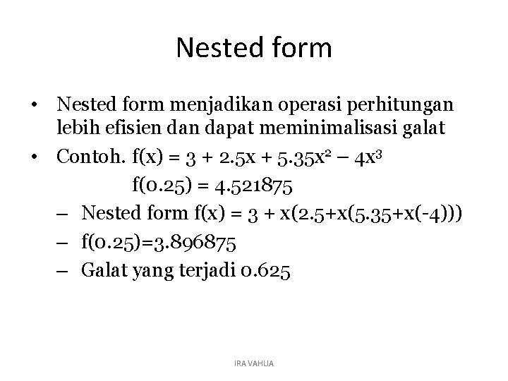 Nested form • Nested form menjadikan operasi perhitungan lebih efisien dapat meminimalisasi galat •