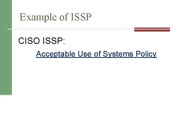Example of ISSP CISO ISSP: Acceptable Use of Systems Policy 