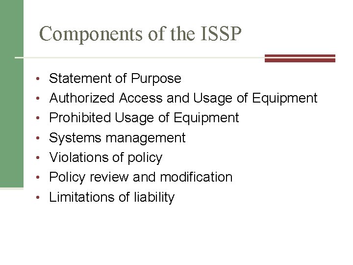 Components of the ISSP • Statement of Purpose • Authorized Access and Usage of