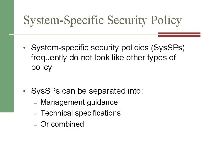 System-Specific Security Policy • System-specific security policies (Sys. SPs) frequently do not look like