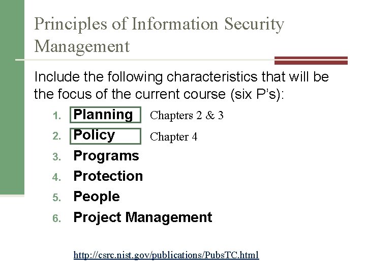 Principles of Information Security Management Include the following characteristics that will be the focus