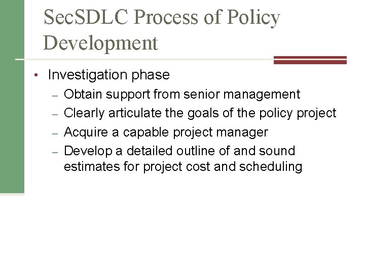 Sec. SDLC Process of Policy Development • Investigation phase – Obtain support from senior