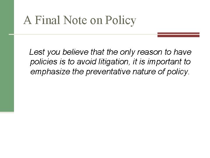 A Final Note on Policy Lest you believe that the only reason to have