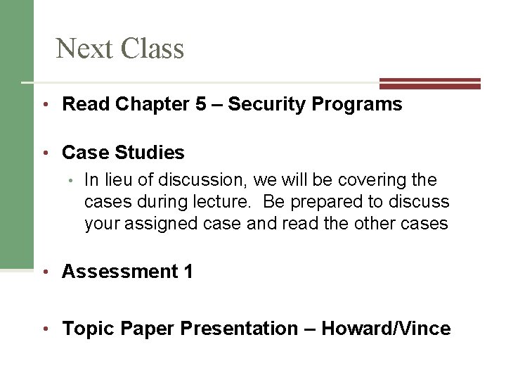 Next Class • Read Chapter 5 – Security Programs • Case Studies • In