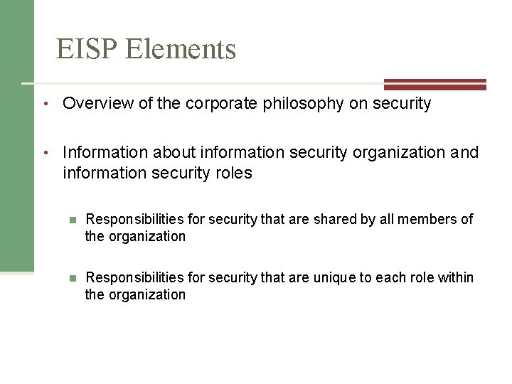 EISP Elements • Overview of the corporate philosophy on security • Information about information