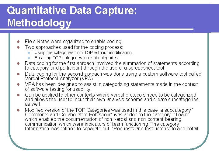 Quantitative Data Capture: Methodology l l Field Notes were organized to enable coding. Two