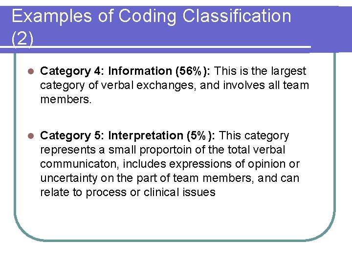 Examples of Coding Classification (2) l Category 4: Information (56%): This is the largest