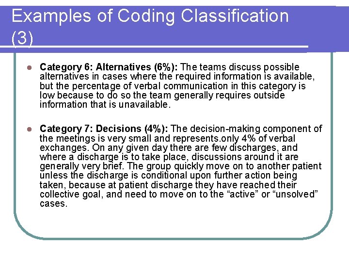 Examples of Coding Classification (3) l Category 6: Alternatives (6%): The teams discuss possible