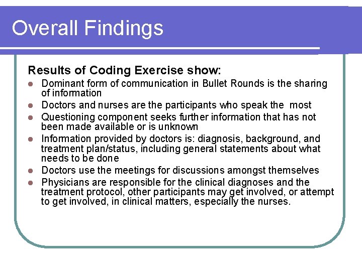 Overall Findings Results of Coding Exercise show: l l l Dominant form of communication