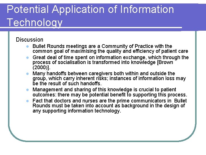 Potential Application of Information Technology Discussion l l l Bullet Rounds meetings are a