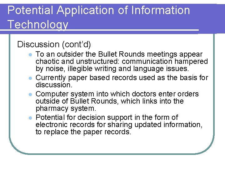 Potential Application of Information Technology Discussion (cont’d) l l To an outsider the Bullet