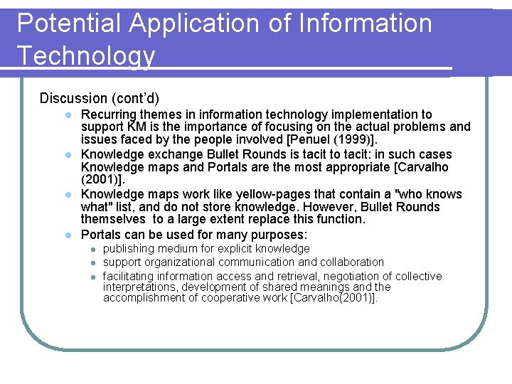 Potential Application of Information Technology Discussion (cont’d) l l Recurring themes in information technology