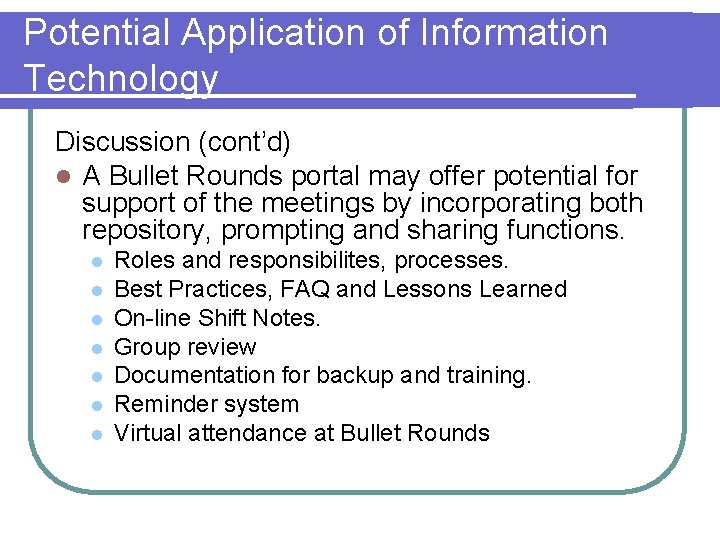 Potential Application of Information Technology Discussion (cont’d) l A Bullet Rounds portal may offer