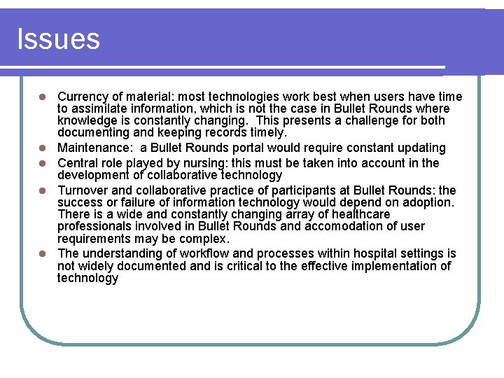Issues l l l Currency of material: most technologies work best when users have