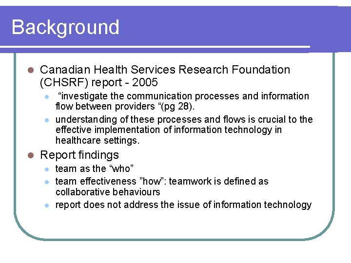 Background l Canadian Health Services Research Foundation (CHSRF) report - 2005 l l l