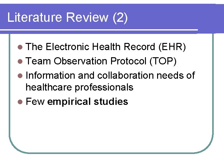 Literature Review (2) l The Electronic Health Record (EHR) l Team Observation Protocol (TOP)