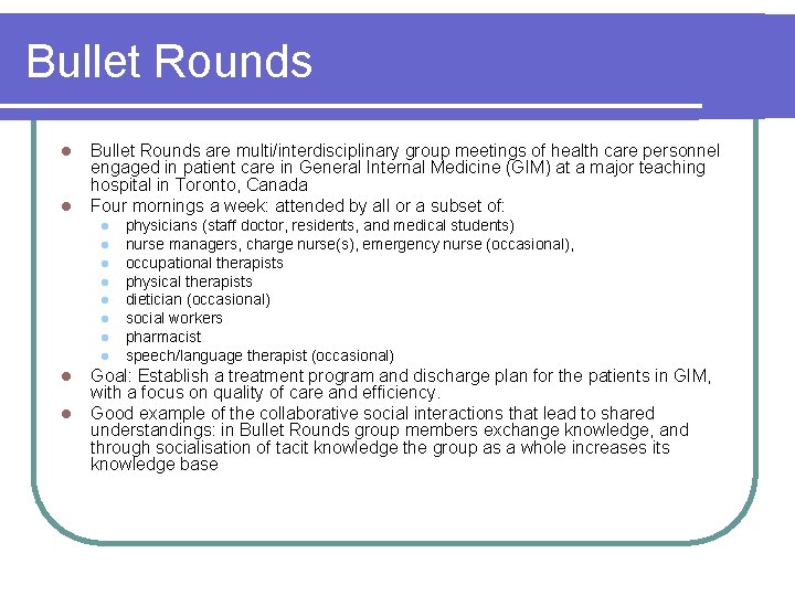 Bullet Rounds l l Bullet Rounds are multi/interdisciplinary group meetings of health care personnel
