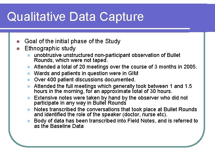 Qualitative Data Capture l l Goal of the initial phase of the Study Ethnographic